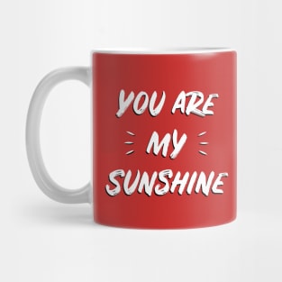 You Are My Sunshine T-Shirt, Hoodie, Sticker, Pillow - Love Quote Mug